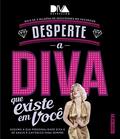 Ler Desperte a diva que existe em você: Assuma sua personalidade diva e dê adeus à cafonice para sempre, do autor Filipe Oliveira; Eduardo Camargo