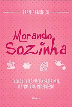 Morando sozinha: Tudo que você precisa saber para ter uma vida independente, do autor Fran Guarnieri
