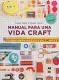 Ler Manual para uma vida craft, do autor Andrea Onishi; Cláudia Fajkarz Ler Manual para uma vida craft, do autor Andrea Onishi; Cláudia Fajkarz