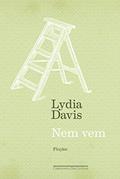 Ler Nem vem - Ficções, do autor Lydia Davis