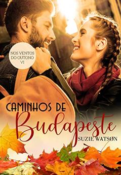 Caminhos de Budapeste (Nos ventos do outono Livro 6), do autor Suzie Watson