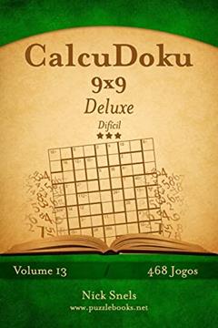 CalcuDoku 9x9 Deluxe - Difícil - Volume 13 - 468 Jogos, do autor Nick Snels