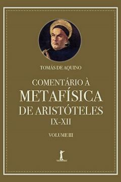 Comentário À Metafísica De Aristóteles Ix-xii - Volume 3, do autor Tomás De Aquino