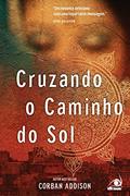 Ler Cruzando O Caminho Do Sol, do autor CORBAN ADDISON