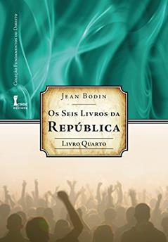 Os Seis Livros da República - Livro Quarto, do autor Jean Bodin