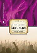 Ler Os Seis Livros da República - Livro Sexto. Coleção Fundamentos de Direito, do autor Jean Bodin Ler Os Seis Livros da República - Livro Sexto. Coleção Fundamentos de Direito, do autor Jean Bodin