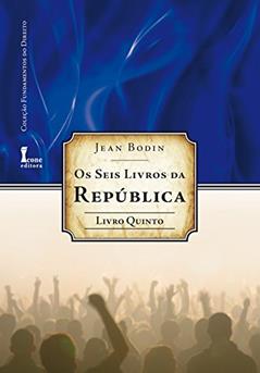 Os Seis Livros da República - Livro Quinto, do autor Jean Bodin