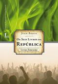 Ler Os Seis Livros da República - Livro Terceiro, do autor Jean Bodin Ler Os Seis Livros da República - Livro Terceiro, do autor Jean Bodin