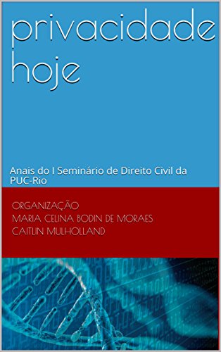 Ler privacidade hoje: Anais do I Seminário de Direito Civil da PUC-Rio, do autor Organização Maria Celina Bodin de Moraes Caitlin Mulholland Ler privacidade hoje: Anais do I Seminário de Direito Civil da PUC-Rio, do autor Organização Maria Celina Bodin de Moraes Caitlin Mulholland