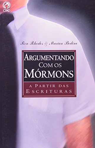 Ler Argumentando com os Mórmons, do autor Ron Rhodes; Marian Bodine
