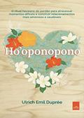 Ler Ho'oponopono: O ritual havaiano do perdão para atravessar momentos difíceis e construir relacionamentos mais amorosos e saudáveis, do autor Ulrich Emil Duprée Ler Ho'oponopono: O ritual havaiano do perdão para atravessar momentos difíceis e construir relacionamentos mais amorosos e saudáveis, do autor Ulrich Emil Duprée
