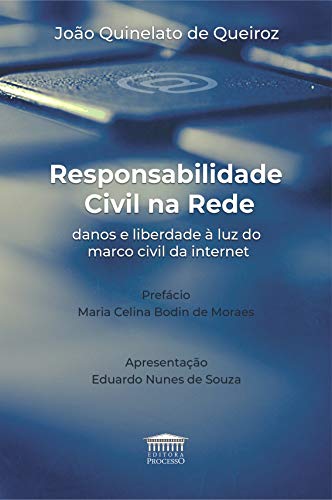 Ler Responsabilidade Civil na Rede: Danos e Liberdade à luz do Marco Civil da Internet, do autor João Quinelato de Queiroz