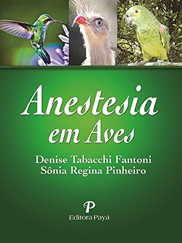 Ler Anestesia em Aves, do autor Denise T. Fantoni; sônia Regina Pinheiro