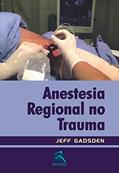 Ler Anestesia Regional no Trauma, do autor Jeff Gadsden