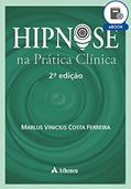 Ler Hipnose na Prática Clínica - 2ª Edição (eBook), do autor Marlus Vinícius Costa Ferreira Ler Hipnose na Prática Clínica - 2ª Edição (eBook), do autor Marlus Vinícius Costa Ferreira