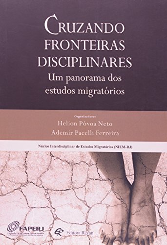 Ler Cruzando Fronteiras Disciplinares. Um Panorama dos Estudos Migratórios, do autor Ademir Pacelli Ferreira