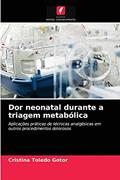 Ler Dor neonatal durante a triagem metabólica: Aplicações práticas de técnicas analgésicas em outros procedimentos dolorosos, do autor Cristina Toledo Gotor Ler Dor neonatal durante a triagem metabólica: Aplicações práticas de técnicas analgésicas em outros procedimentos dolorosos, do autor Cristina Toledo Gotor