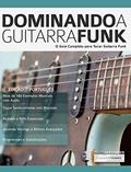 Ler Dominando a Guitarra Funk: O Guia Completo para Guitarra Funk (Tocar Guitarra Funk Livro 1), do autor Joseph Alexander