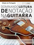 Ler Dominando Leitura de Notação na Guitarra: Edição em Português, do autor Joseph Alexander Ler Dominando Leitura de Notação na Guitarra: Edição em Português, do autor Joseph Alexander
