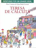 Ler Teresa de Calcutá - Coleção Aventuras por Um Grande Ideal, do autor Piero Ventuna Ler Teresa de Calcutá - Coleção Aventuras por Um Grande Ideal, do autor Piero Ventuna