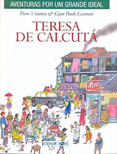 Teresa de Calcutá - Coleção Aventuras por Um Grande Ideal, do autor Piero Ventuna