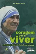 Ler Coragem Para Viver. Mensagens e Orações de Madre Teresa de Calcutá, do autor Padre Marlon Mucio Ler Coragem Para Viver. Mensagens e Orações de Madre Teresa de Calcutá, do autor Padre Marlon Mucio
