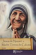 Ler Jesus de Nazaré e Madre Teresa de Calcutá, do autor José Carlos Leal