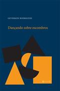 Ler Dançando Sobre Escombros, do autor Geverson Rodrigues Ler Dançando Sobre Escombros, do autor Geverson Rodrigues