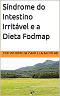 Ler Síndrome do Intestino Irritável e a Dieta Fodmap, do autor Isabella Alencar