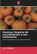 Ler Doenças fúngicas de cucurbitáceas e seu tratamento: Um livro de referência sobre doenças fúngicas, do autor D. K. Sharma