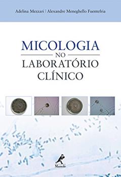 Micologia no laboratório clínico, do autor Adelina Mezzari; Alexandre Meneghello Fuentefria