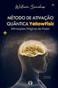 Ler Método de ativação quântica YellowFisic, do autor William Sanches