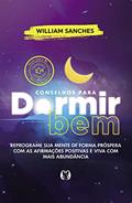 Ler Conselhos para dormir bem: Reprograme sua mente de forma próspera com as afirmações positivas e viva com mais abundância, do autor William Sanches Ler Conselhos para dormir bem: Reprograme sua mente de forma próspera com as afirmações positivas e viva com mais abundância, do autor William Sanches