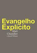 Ler Evangelho explícito, do autor Matt Chandler; Jared Wilson