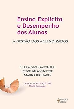 Ensino explícito e desempenho dos alunos: A gestão dos aprendizados, do autor Clermont Gauthier; Steve Bissonnette; Mario Richard; Mireille Castonguay