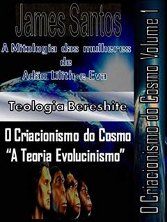 O Criacionismo do cosmo: "A teoria evolucionismo", do autor James santos