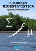 Ler Iniciando em Bioestatística: Noções de Amostragem e Análise Exploratória de Dados no Excel, do autor Fabrício Carvalho