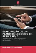 Ler ELABORAÇÃO DE UM PLANO DE NEGÓCIOS EM ÁFRICA HOJE: AMOSTRAGEM DE CONFIANÇA ESCOLA SECUNDÁRIA, do autor Gracevasser Munene
