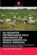 Ler OS DESAFIOS ENFRENTADOS PELO MOVIMENTO DE RENASCIMENTO DA ÁFRICA ORIENTAL: AMOSTRAGEM NJIKIINI PARÓQUIA DA DIOCESE DE KIRINYAGA ANGLICANA, QUÉNIA, do autor David Mureithi Kariuki