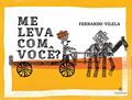 Ler Me leva com você?, do autor Fernando Vilela