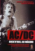 Ler AC/DC Rock N Roll ao Máximo, do autor Murray Engleheart; Arnaud Durieux