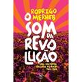 Ler O som da revolução: Uma história cultural do rock (1965-1969): Uma história cultural do rock (1965-1969), do autor Rodrigo Merherb
