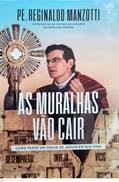 Ler As muralhas vão cair - Versão Economica, do autor Pe. Reginaldo Manzotti Ler As muralhas vão cair - Versão Economica, do autor Pe. Reginaldo Manzotti