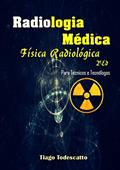 Ler Física Radiológica: Para Técnicos e Tecnólogos em Radiologia (1), do autor Tiago Todescatto Ler Física Radiológica: Para Técnicos e Tecnólogos em Radiologia (1), do autor Tiago Todescatto