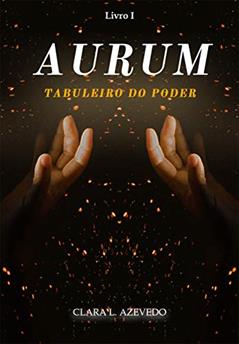 Aurum: Tabuleiro do Poder, do autor Clara L. Azevedo