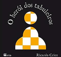 O Herói dos Tabuleiros, do autor Ricardo Criez