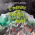 Ler O menino que conhecia o fim da noite, do autor Míriam Leitão Ler O menino que conhecia o fim da noite, do autor Míriam Leitão