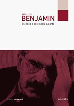 Estética e sociologia da arte, do autor Walter Benjamin