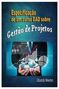 Ler Especificação de um curso EAD sobre Gestão de Projetos, do autor Eduardo Newton