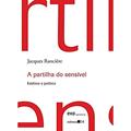 Ler A partilha do sensível: Estética e Política, do autor Jacques Rancière Ler A partilha do sensível: Estética e Política, do autor Jacques Rancière